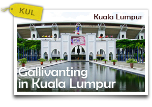 Gallivanting in Kuala Lumpur-Soak Up the Metropolitan Air of KL!