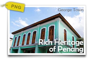 Rich Heritage of Penang-Stories from Icons of Pearl of the Orient